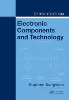Electronic Components and Technology, Third Edition (Tutorial Guides in Electronic Engineering (CRC Press)) 0849374979 Book Cover