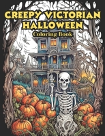 Creepy Victorian Halloween Coloring Book: Over 50 Ghoulishly Wonderful Pages to Color B0CFCYVWK7 Book Cover