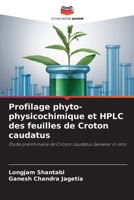 Profilage phyto-physicochimique et HPLC des feuilles de Croton caudatus (French Edition) 6208044731 Book Cover