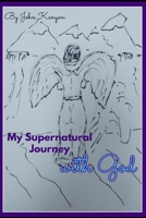 My Supernatural Journey with God B09KNGJ7S7 Book Cover