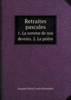 Retraites Pascales 1. La Somme de Nos Devoirs. 2. La Priere 5518976488 Book Cover