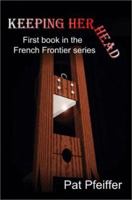 Keeping Her Head: First book in the French Frontier series 0595259499 Book Cover
