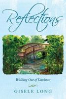 Reflections: Walking Out of Darkness 1546930442 Book Cover