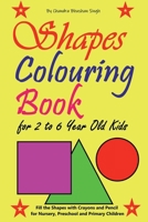 Shapes Colouring Book for 2 to 6 Year Old Kids: Fill the Shapes with Crayons and Pencil for Nursery, Preschool and Primary Children 1649836910 Book Cover