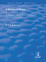 A Society of States; Or, Sovereignty, Independence, and Equality in a League of Nations: Or, Sovereignty, Independence, and Equality in a League of Nations 0367151707 Book Cover