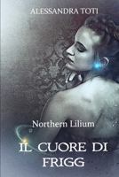 Il Cuore di Frigg: Northern Lilium (2) (Italian Edition) 1687855625 Book Cover