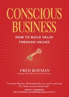 Conscious Business: How to Build Value Through Values 1622032020 Book Cover
