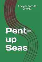 Pent-up Seas: A Novel B0B8RJK4X1 Book Cover