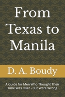 From Texas to Manila: A Guide for Men Who Thought Their Time Was Over - But Were Wrong B0GQLCJH5Z Book Cover