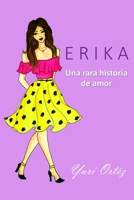 Erika: Una rara historia de amor 1365449203 Book Cover