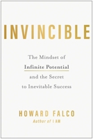 Invincible: The Mindset of Infinite Potential and the Secret to Inevitable Success 1637746075 Book Cover