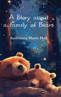 A Story about a Family of Bears 1608807851 Book Cover