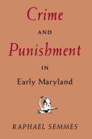 Crime and Punishment in Early Maryland 0801854245 Book Cover