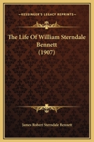 The Life of William Sterndale Bennett 1371265542 Book Cover