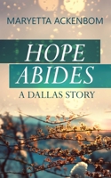 Hope Abides, a Dallas Story 1543043208 Book Cover