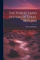 The Public Land System Of Texas, 1823-1910 1021185442 Book Cover