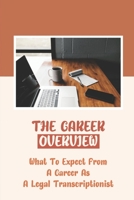 The Career Overview: What To Expect From A Career As A Legal Transcriptionist: Legal Transcriptionist Skills null Book Cover
