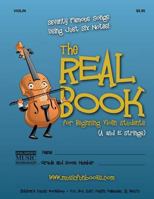 The Real Book for Beginning Violin Students (A and E Strings): Seventy Famous Songs Using Just Six Notes 1518684556 Book Cover
