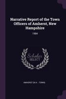 Narrative Report of the Town Officers of Amherst, New Hampshire: 1984 1379127017 Book Cover