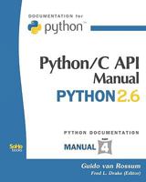 Python/C API Manual - Python 2.6: (Python Documentation Manual Part 4) 1441419616 Book Cover