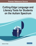 Cutting-Edge Language and Literacy Tools for Students on the Autism Spectrum 1799894436 Book Cover