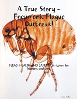 A True Story: Pneumonic Plague Outbreak! 1365589978 Book Cover