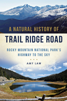 A Natural History of Trail Ridge Road: Rocky Mountain National Park's Highway to the Sky 1626199353 Book Cover