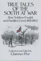 True Tales of the South at War: How Soldiers Fought and Families Lived, 1861-1865 0486284514 Book Cover