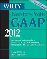 Wiley Not-for-Profit GAAP 2012: Interpretation and Application of Generally Accepted Accounting Principles (Wiley Not-For-Profit GAAP: Interpretation & ... of GenerallyAccepted Accounting Principles) 0470924020 Book Cover