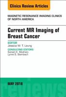 Current MR Imaging of Breast Cancer, an Issue of Magnetic Resonance Imaging Clinics of North America: Volume 26-2 0323583644 Book Cover
