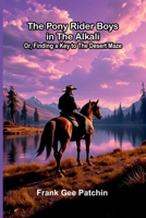 The Pony Rider Boys in the Alkali; Or, Finding a Key to the Desert Maze 9377782066 Book Cover