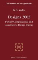 Designs 2002: Further Computational and Constructive Design Theory (Mathematics and Its Applications (Kluwer )) 146137958X Book Cover