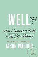Wellth: How I Learned to Build a Life, Not a Résumé 1101904488 Book Cover