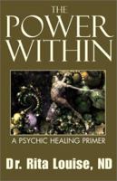 The Power Within: A Psychic Healing Primer 1591092302 Book Cover