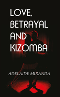 Love, Betrayal and Kizomba 1787196984 Book Cover