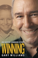 Winning: An Aussie Larrikin Story 0645626627 Book Cover