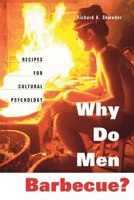 Why Do Men Barbecue?: Recipes for Cultural Psychology 067401135X Book Cover
