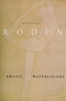 Auguste Rodin: Images of Desire, Erotic Watercolors and Cut-outs 3888149401 Book Cover