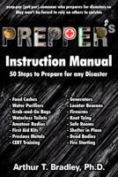 Prepper's Instruction Manual: 50 Steps to Prepare for any Disaster 1477663398 Book Cover