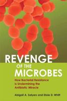 Revenge of the Microbes: How Bacteria Resistance is Underminig the Antibiotic Miracle 1555812988 Book Cover