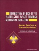 Disposition of High-Level Radioactive Waste Through Geological Isolation: Development, Current Status, and Technical and Policy Challenges 0309067782 Book Cover
