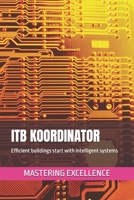 ITB KOORDINATOR: Efficient buildings start with intelligent systems (Mastering excellente En) B0DWNJLGR4 Book Cover
