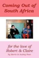 Coming Out of South Africa: for The Love of Robert and Claire 1465379444 Book Cover