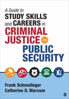 A Guide to Study Skills and Careers in Criminal Justice and Public Security 1506323707 Book Cover