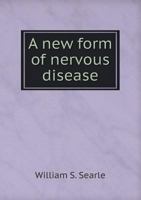 A New Form of Nervous Disease 5518565127 Book Cover