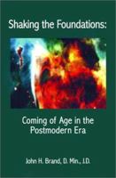 Shaking the Foundations: Coming of Age in the Postmodern Era 0759610428 Book Cover