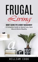 Frugal Living: Money Saving Tips & Money Management 1998927520 Book Cover