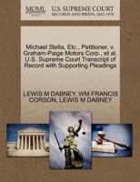 Michael Stella, Etc., Petitioner, v. Graham-Paige Motors Corp., et al. U.S. Supreme Court Transcript of Record with Supporting Pleadings 1270443216 Book Cover