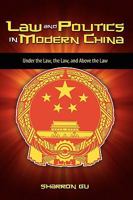 Law and Politics in Modern China: Under the Law, the Law, and Above the Law 1604976047 Book Cover