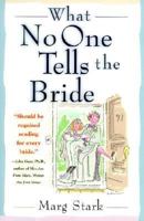 What No One Tells the Bride: Surviving the Wedding, Sex After the Honeymoon 078688262X Book Cover